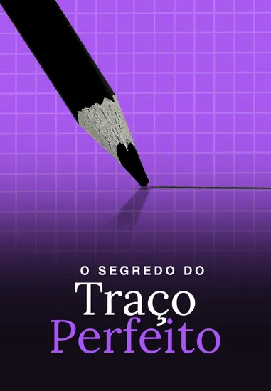 O Segredo do Traço Perfeito